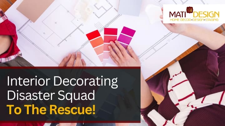 Interior Decorating Disaster Squad To The Rescue! | Mati Design Interior Decorator & Home Staging | London Ontario