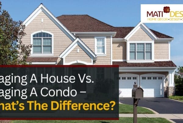 Staging A House Vs. Staging A Condo – What’s The Difference? | Mati Design Interior Decorator & Home Staging | London Ontario