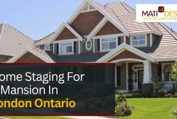 Home Staging For A Mansion in London Ontario | Mati Design Interior Decorator & Home Staging | London Ontario