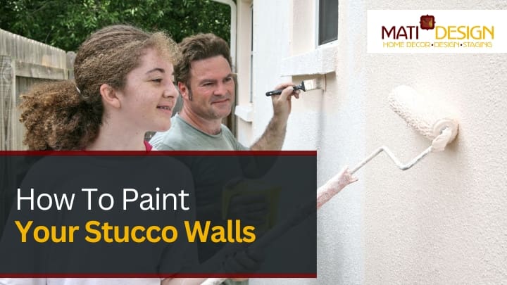 How To Paint Your Stucco Walls | Mati Design Interior Decorator & Home Staging | London Ontario